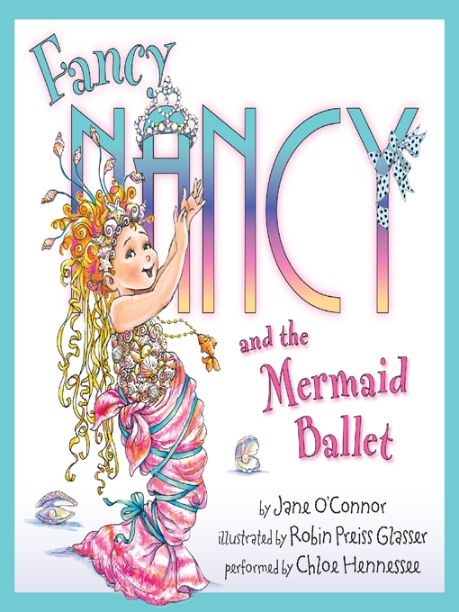 Jane O'Connor 的 Fancy Nancy and the Mermaid Ballet 內容詳情 - 可供借閱
